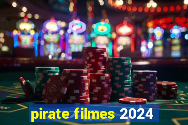 pirate filmes 2024
